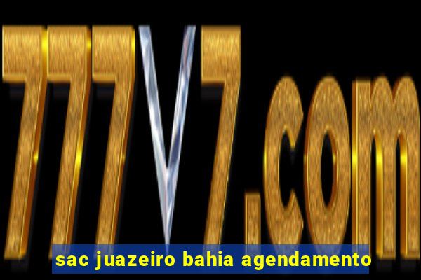 sac juazeiro bahia agendamento